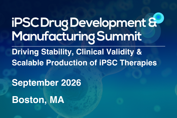 iPSC Drug Development & Manufacturing Summit